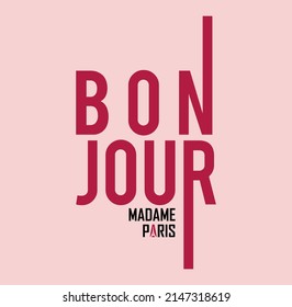 Elegant slogan for t shirt. Modern beautiful print for girls. Vector illustration. Creative typography slogan design. With french sign "BON JOUR MADAME PARIS"