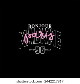 Elegant slogan for t shirt. Modern beautiful print for girls. Vector illustration. Creative typography slogan design. With french sign "BONJOUR MADAME PARIS