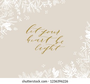 Elegant stylish Christmas greeting card design. Minimalist vector hand drawn holiday postcard, delicate winter leaves and branches. Gentle calligraphic festive lettering quote. Let your heart be light