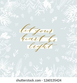 Elegant stylish Christmas greeting card design. Minimalist vector hand drawn holiday postcard, delicate winter leaves and branches. Gentle calligraphic festive lettering quote. Let your heart be light