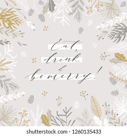 Elegant stylish Christmas greeting card design. Minimalist vector hand drawn holiday postcard, delicate winter leaves and branches. Gentle calligraphic festive lettering quote. Eat drink and be merry.