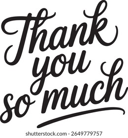 Elegant Thank You So Much Handwritten Text with Underline in Black Script Style