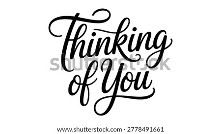 Elegant Thinking of You Hand Lettering Typography Quote in Modern Calligraphy Script Style Isolated on Light Background for Greeting Cards and Decor