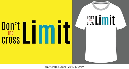 Elegant men’s T-shirt with 'Don't Cross The Limit' an inspirational slogan and attractive illustration design.