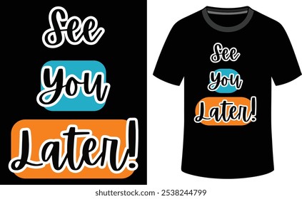 Elegant men’s T-shirt with 'See You Later' an inspirational slogan and attractive illustration design.