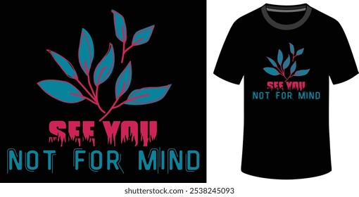 Elegant men’s T-shirt with 'See You Not For Mind' an inspirational slogan and attractive illustration design.