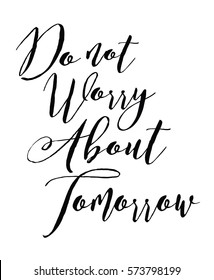 Elegant typography Calligraphy Design with words of Jesus from Sermon on the mount, "Do not worry about tomorrow" in black letters on white background.
