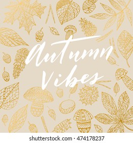 Elegant vector "Autumn Vibes" quote. Hipster calligraphic phrase. Leaves background.