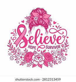 Elegant vector illustration featuring 'Believe' lettering, a pink ribbon, floral elements, and a messy bun hairstyle for Breast Cancer Awareness campaigns.