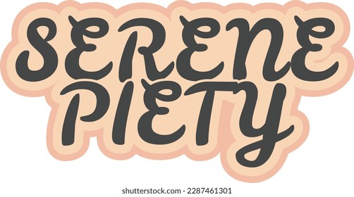 Elegant vector lettering of the phrase "Serene Piety" in warm, muted tones.