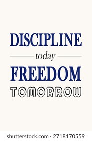 Elegant wall art featuring the quote “Discipline Today Freedom Tomorrow” in modern typography. Perfect for office, workspace, or home decor to inspire daily growth and a positive mindset.