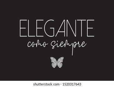 "Elegante Como Siempre" (Elegant as Always in Spanish) Text with Silver Glitter Butterfly