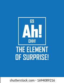 Element of Surprise - AH - Periodic table parody design - Funny Vector Typography