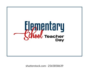 Elementary School Teacher Day holiday concept