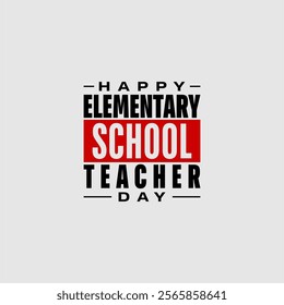 Elementary School Teacher Day holiday concept