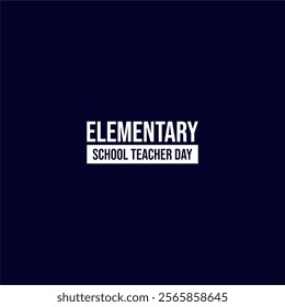 Elementary School Teacher Day holiday concept