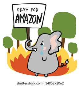 Elephant crying Pray for Amazon on fire, cute cartoon doodle style vector illustration 