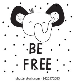 Elephant saying BE FREE vector print.Scandinavian style.Design for  cards, posters, cards, t-shirts, book, textile.