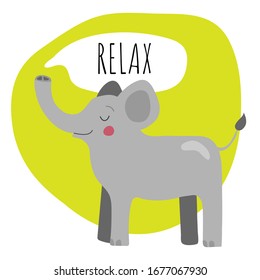 Elephant with the words "relax". Print for t-shirts and clothes. Illustration for card. African cute animals.