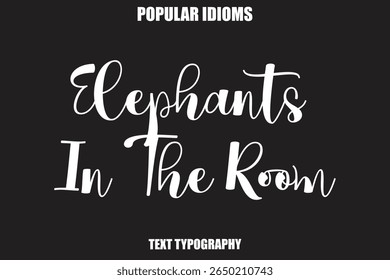 Elephants In The Room Stylist Calligrathy text Idioms
