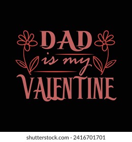 "Elevate love with our 'DAD Is My Valentine' T-shirt. A heartfelt design celebrating the enduring bond, adorned with warmth and affection, a perfect tribute to maternal love."