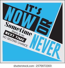 Elevate your design projects with this bold and striking typography vector featuring the phrase 'Now or Never.' Perfect for adding a dynamic and motivational touch to your work,ideal for t-shirts,