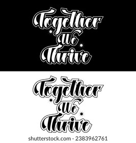 Elevate your space with this inspiring design that encourages the spirit of togetherness and success. #together #we #thrive #vector #design #illustration #typography 