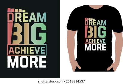 Elevate your wardrobe with this inspiring "Dream Big Achieve More" typography t-shirt.