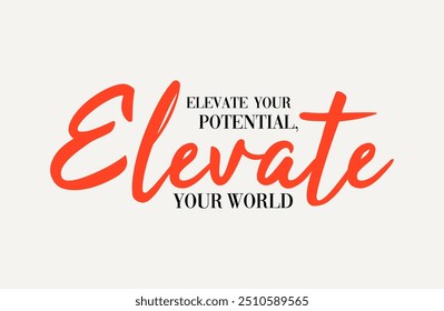 Elevate your world illustration typography slogan for t shirt printing, tee graphic design.

