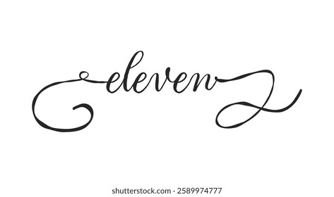 Eleven card. Hand drawn quote. Modern brush calligraphy. Isolated on white background