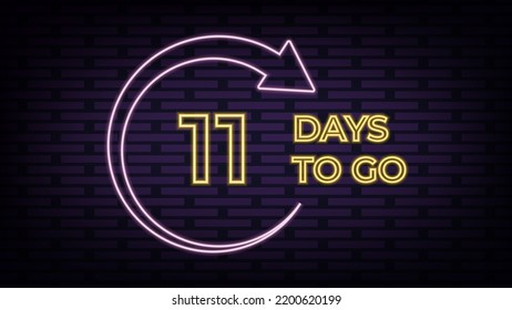 Eleven days to go countdown neon sign design template. 11 days to go sale announcement neon banner, label, sticker, icon, poster and flyer. Vector illustration