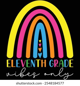 Eleventh Grade Vibes Only Rainbow Shirt, Back To School T-shirt, Teacher, Rainbow, T-shirt Design, Teaching