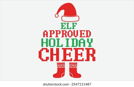 Elf Approved Holiday Cheer - Christmas T-Shirt Design, Handgezeichnete Vintage-Illustration mit Handbeschriftung und Dekorationselementen, Schnittdateien für Poster, Banner, Drucke auf Taschen, Digital Download