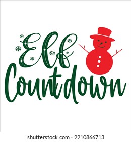 Elf Countdown Merry Christmas shirts Print Template, Xmas Ugly Snow Santa Clouse New Year Holiday Candy Santa Hat vector illustration for Christmas hand lettered