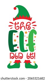 The elf did it! - funny phrase for Christmas. Good for t-shirt print, baby clothes, mug and other gifts design.