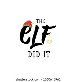 The elf did it. Lettering. Hand drawn vector illustration. element for flyers, banner, t-shirt and posters winter holiday design. Modern calligraphy. Funny Christmas text