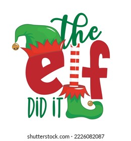 The Elf did it - phrase for Christmas clothes or ugly sweaters. Hand drawn lettering for Xmas greetings cards, invitations. Good for shirts, mug, gift tag, printing press. Little Elf explaining. 