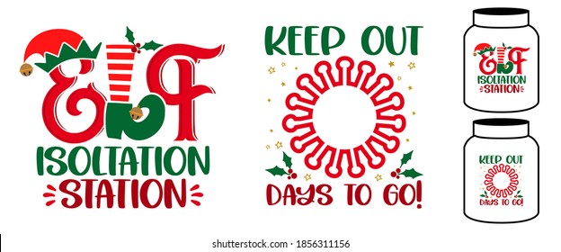 Elf isolation station, keep out ... days to go - phrase for Christmas baby / kid clothes or ugly sweaters. Hand drawn lettering for Xmas greetings cards, invitations. Good for elf mason jar label.