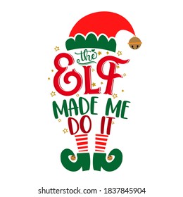 The Elf made me do it - phrase for Christmas clothes or ugly sweaters. Hand drawn lettering for Xmas greetings cards, invitations. Good for shirts, mug, gift tag, printing press. Little Elf explaining