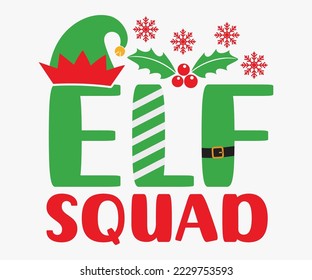 Elf Squad Svg, Christmas SVG Design, Merry Christmas T-shirts, Funny Christmas Quotes, Winter Quote, Christmas Saying, Holiday SVG T-shirt, Santa Claus Hat, New Year SVG, Snowflakes Files