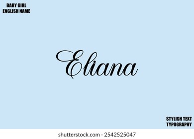 Eliana Baby Girl Name Stylish Cursive Text Typography