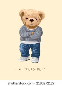 i'm eligible slogan with cool bear doll in blue jeans vector illustration