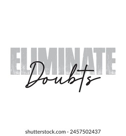 eliminate doubts text on white background.