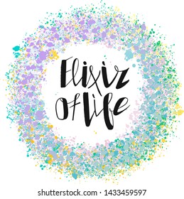 Elixir of life lettering. Handwritten black text inside an round wreath of  petals or drops on the white background. Vector illustration. This lettering perfectly fits for  drink packaging design.