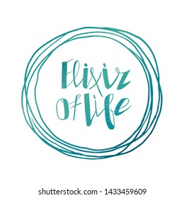 Elixir of life lettering. Handwritten blue-green text inside a round frame. Vector illustration. Sticker for a water bottle. This lettering perfectly fits for label on water dispenser.