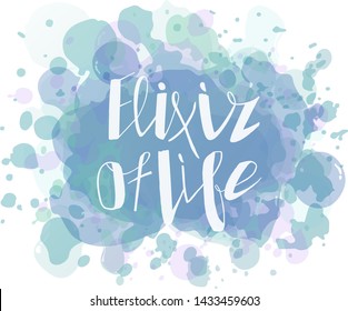 Elixir of life lettering. Handwritten white text on the watercolor background. Vector illustration. Sticker for a water dispenser. This lettering perfectly fits for signboard in the summer cafe.
