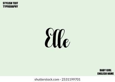 Elle Baby Girl Name Stylish Cursive Text Typography 