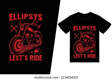 Ellipsys lest's ride t-shirt design. Motorcycle t-shirt design vector. For t-shirt print and other uses.

