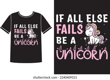 Else fails be a unicorn t-shirt design template