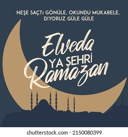 Elveda Ya Şehri Ramazan. Güle güle Ramazan. Hoşçakal Ramazan. moon, mosque vector silhouette and "goodbye ramadan" text.